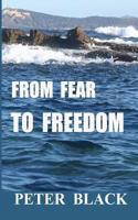 From Fear to Freedom 149363092X Book Cover