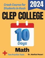 CLEP College Math Test Prep in 10 Days: Crash Course and Prep Book for Students in Rush. The Fastest Prep Book and Test Tutor + Two Full-Length Practice Tests 1637198728 Book Cover