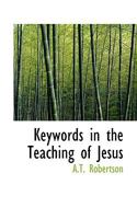 Keywords in the Teaching of Jesus 1016773935 Book Cover