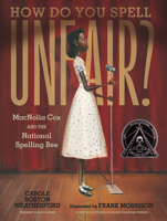 How Do You Spell Unfair?: MacNolia Cox and the National Spelling Bee 1536215546 Book Cover