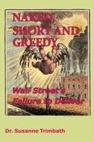 Naked, Short and Greedy: Wall Street's Failure to Deliver 1910151343 Book Cover