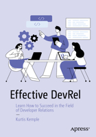 Effective DevRel: Learn How to Succeed in the Field of Developer Relations B0G3W1X7NX Book Cover