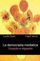 La democrazia mediatica. Duopolio e oligopolio 1409203719 Book Cover