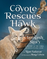 Coyote Rescues Hawk: A Chumash Story & History of the Tomol-an Ocean Plank Canoe 1735819573 Book Cover