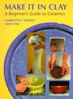 Make It in Clay: A Beginner's Guide to Ceramics 1559346329 Book Cover