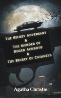 The Secret Adversary & The Murder of Roger Ackroyd & The Secret of Chimneys 9356619727 Book Cover