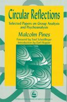 Circular Reflections: Selected Papers on Group Analysis and Psychoanalysis 1853024929 Book Cover