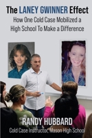The Laney Gwinner Effect: How One Cold Case Mobilized a High School To Make a Difference 1958727539 Book Cover