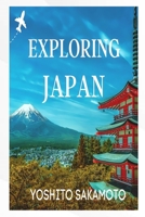 EXPLORING JAPAN: YOUR ULTIMATE JAPAN TRAVEL GUIDE B0BW32R2H7 Book Cover