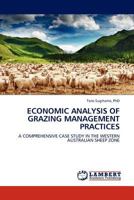 Economic Analysis of Grazing Management Practices: A Comprehensive Case Study in The Western Australian Sheep Zone 3845413255 Book Cover