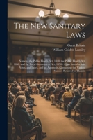 The New Sanitary Laws: Namely, the Public Health Act, 1848, the Public Health Act, 1858, and the Local Government Act, 1858++; an Introduction, Notes, ... the Various Statutes Referred to Therein 1021325422 Book Cover