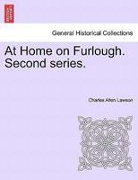 At Home on Furlough. Second series. 1240929684 Book Cover