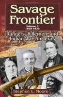 Savage Frontier: Rangers, Riflemen, And Indian Wars in Texas, 1838-1839 157441206X Book Cover
