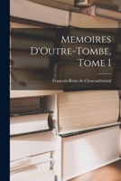 Mémoires d'outre-tombe, tome 1 : Livres I à XII 1015721338 Book Cover
