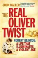 The Real Oliver Twist: Robert Blincoe: A life that Illuminates a Violent Age 1840467274 Book Cover