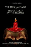 The Eternal Flame and the Children of the Promise: Unveiling the Divine Pattern: Restoring Legacy, Faith, and the Story Written Before Time B0GD6L41B8 Book Cover