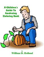 A Children's Guide To Gardening Coloring Book 1981946217 Book Cover