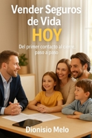 Vender Seguros de Vida HOY (Spanish Edition) B0FF4NFV1M Book Cover