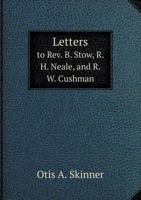 Letters To Reverend B. Stow, R. H. Neale, And R. W. Cushman: On Modern Revivals (1842) 1164853562 Book Cover