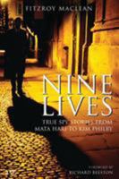 Nine Lives: True Spy Stories from Mata Hari to Kim Philby 0297773852 Book Cover
