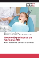 Modelo Experimental de Caries Dental: Como Herramienta Educativa en Escolares 620040142X Book Cover