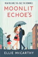 Moonlit Echoes: A Captivating Jazz Romance in the Heart of New Orleans (Awakened Hearts) B0F3D15VQZ Book Cover