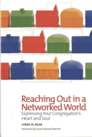 Reaching Out in a Networked World: Expressing Your Congregation's Heart and Soul 1566993687 Book Cover