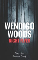 Wendigo Woods: Night Flyer B08JF88XNV Book Cover