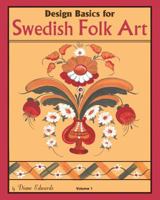 Design Basics for Swedish Folk Art, Volume 1 1453876863 Book Cover