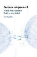 Enemies in Agreement: Political Volatility and the Design of Arms Control 1009486489 Book Cover