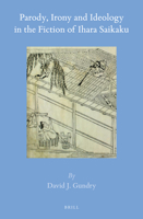 Parody, Irony and Ideology in the Fiction of Ihara Saikaku 9004343059 Book Cover
