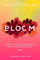 Bloom: Stories for Women to Nurture Your Growth and Water Your Soul Vol 1 (Blk/White ) 0578763532 Book Cover