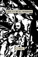 Life's Cruel Wisdom 0473336650 Book Cover