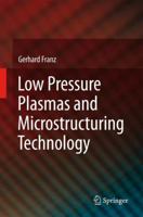 Low Pressure Plasmas and Microstructuring Technology 3642099394 Book Cover