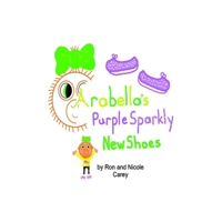 Arabella's Purple Sparkly New Shoes 173319455X Book Cover