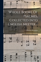 Whole Booke Of Psalmes, Collected Into English Meeter / 1171079672 Book Cover