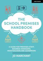 The School Premises Handbook: a guide for premises staff, business managers, headteachers and governors 1398388793 Book Cover