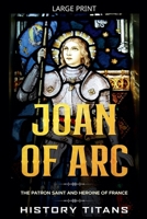 Joan of Arc: The Patron Saint and Heroine of France B0H9PL2HP3 Book Cover
