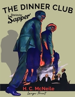 The Dinner Club: Stories by "Sapper" 1023465175 Book Cover