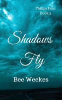 Shadows Fly (The Philips Four) 1763793214 Book Cover