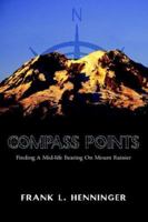 Compass Points: Finding a Mid-life Bearing on Mount Rainier 1599263017 Book Cover