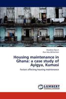 Housing Maintenance in Ghana: A Case Study of Ayigya, Kumasi 3845416475 Book Cover