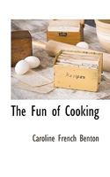 The Fun of Cooking; a Story for Boys and Girls 1519596219 Book Cover