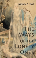 The Ways of the Lonely Ones: A Collection of Mystical Allegories 1684227585 Book Cover