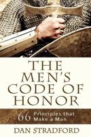 The Men's Code of Honor: 66 Principles That Make a Man 0984818006 Book Cover