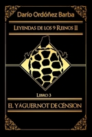 Leyendas de los 9 Reinos II Libro 3: El Yáguernot de Cénsion (Spanish Edition) B094GY7H1Q Book Cover
