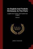 An English And Turkish Dictionary, In Two Parts: English And Turkish, And Turkish And English; Volume 2 1016130465 Book Cover