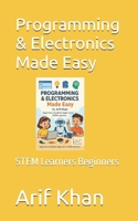 Programming & Electronics Made Easy: STEM Learners Beginners B0FLVVL64Z Book Cover