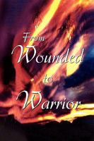 From Wounded to Warrior 143639080X Book Cover