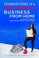 Foundations of a Profitable Business From Home: Launch Your Business Step by Step and Earn Money Faster! B09CKPG8M3 Book Cover